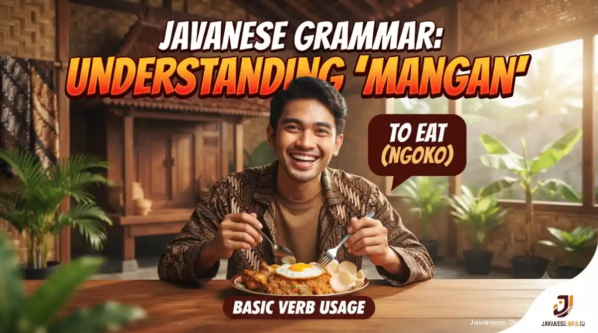 Javanese Grammar: Understanding “Mangan” and Basic Verb Usage